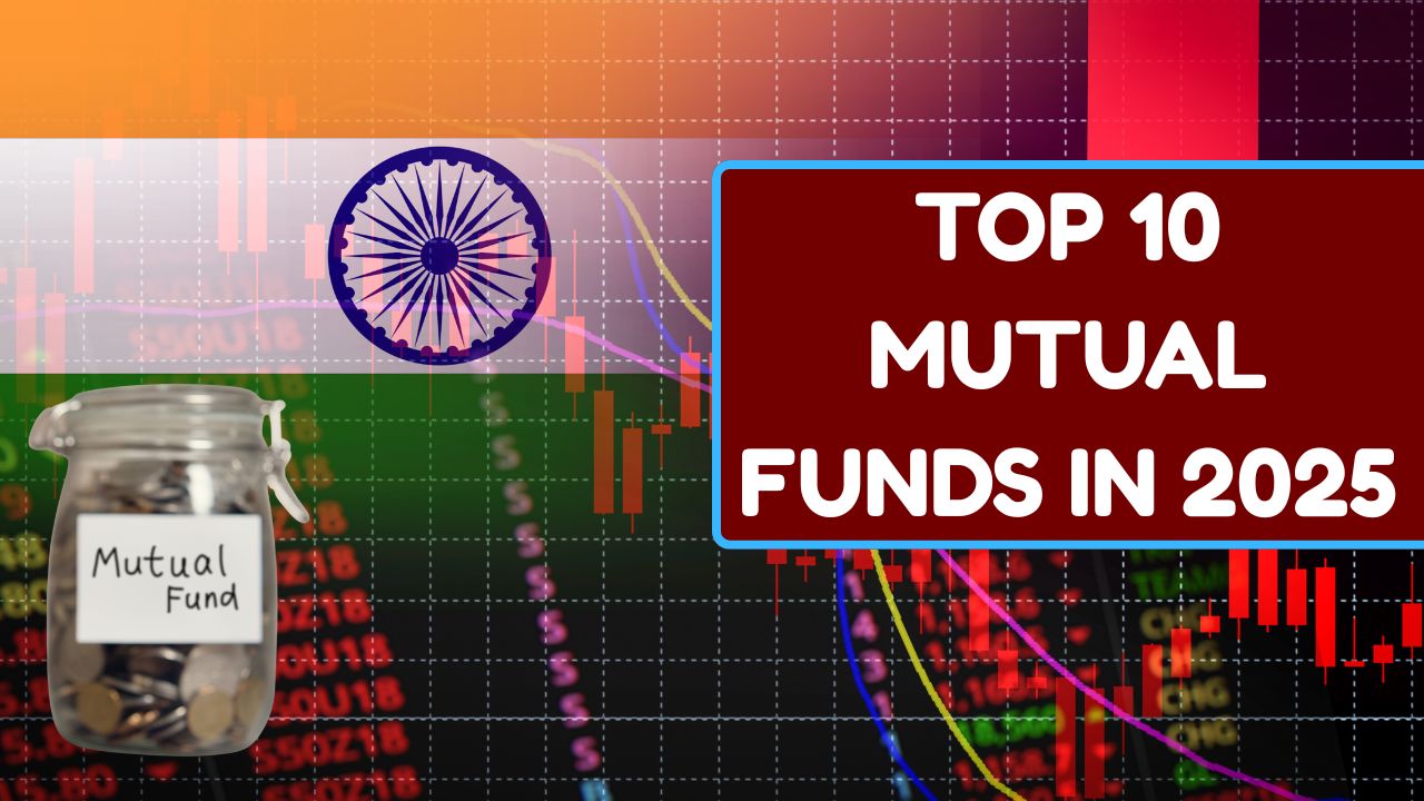 Top 10 Mutual Funds In 2025, Know Benefits & Return