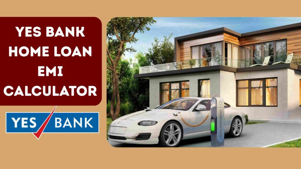 Yes Bank Home Loan EMI Calculator 2025 yes-bank-home-loan-emi-calculator-2025